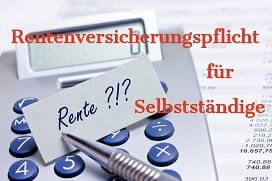 Selbstständige, Freiberufler, Altersvorsorge, Pflicht zur Altersvorsorge, Rentenversicherungspflicht